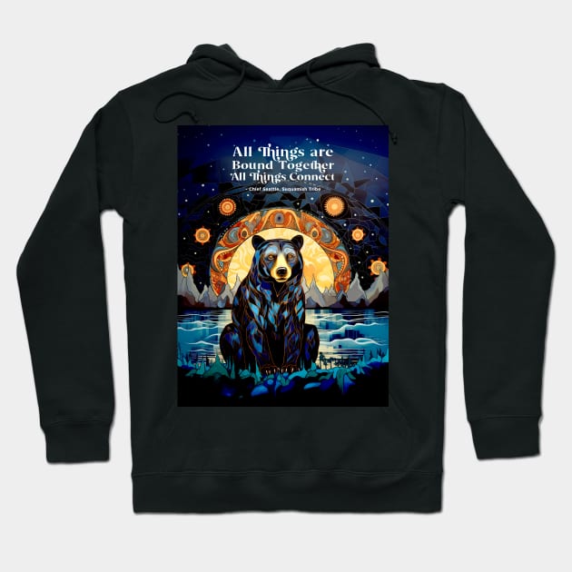 Native American Heritage Month: “All things are bound together. All things connect.” - Chief Seattle, Suquamish Tribe on a Dark Background Hoodie by Puff Sumo